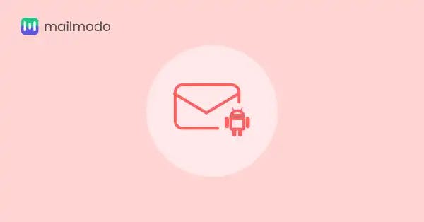 12 Best Android Email Clients To Use in 2024 | Mailmodo